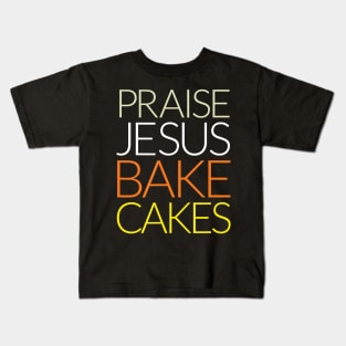 Praise Jesus Bake Cakes T-Shirt Kids T-Shirt